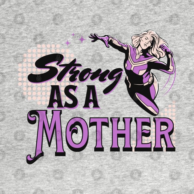 Strong like a mother; mother; mum; mom; mother's day; gift; mummy; mommy; mumma; momma; mama; mom's birthday; birthday; gift for mom; gift for mum; gift for mother; strong; love; strength; superhero; strong mom; strong mother; strong mum; by Be my good time